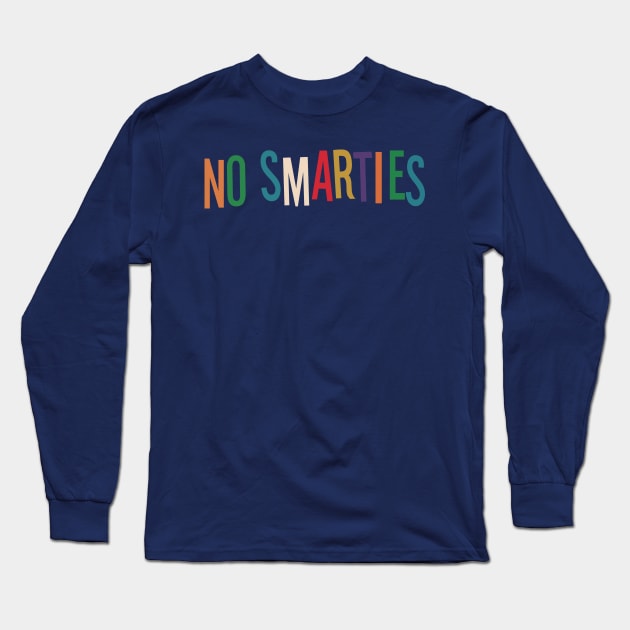 NO SMARTIES Long Sleeve T-Shirt by Eugene and Jonnie Tee's